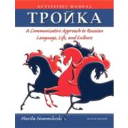Troika: A Communicative Approach to Russian Language, Life, and Culture, Activities Manual, 2nd Edition