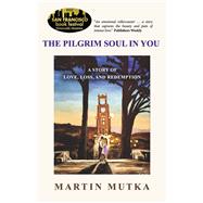 The Pilgrim Soul in You A story of love, loss, and redemption