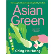 Asian Green Everyday plant based recipes inspired by the East