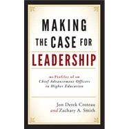 Making the Case for Leadership Profiles of Chief Advancement Officers in Higher Education