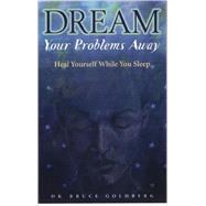 Dream Your Problems Away
