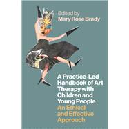 A Practice-Led Handbook of Art Therapy with Children and Young People