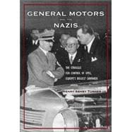 General Motors and the Nazis : The Struggle for Control of Opel, Europe's Biggest Carmaker
