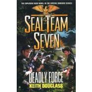 Seal Team Seven #18: Deadly Force