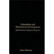 Colonialism and Postcolonial Development: Spanish America in Comparative Perspective