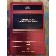 Constitutional Criminal Procedure : An Examination of the Fourth, Fifth and Sixth Amendments, and Related Areas