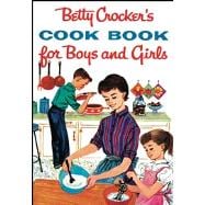 Betty Crocker's Cookbook for Boys and Girls Facsimile Edition