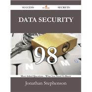 Data Security: 98 Most Asked Questions on Data Security - What You Need to Know