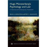 Hugo MÃ¼nsterberg's Psychology and Law A Historical and Contemporary Assessment