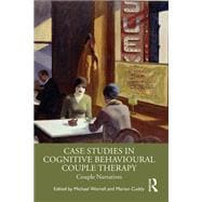 Case Studies in Cognitive Behavioural Couple Therapy