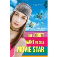 But I Don't Want to Be a Movie Star