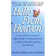 Hello from Heaven A New Field of Research-After-Death Communication Confirms That Life and Love Are Eternal