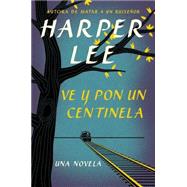 Ve y pon un centinela/ Go Set a Watchman