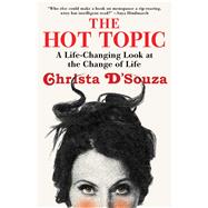 The Hot Topic A Life-Changing Look at the Change of Life,9781501136344