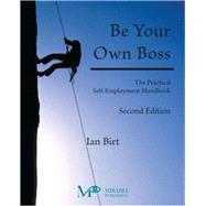 Be Your Own Boss The Practical Self-Employment Handbook