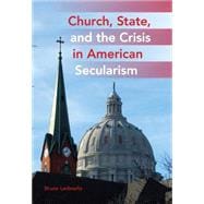 Church, State, and the Crisis in American Secularism