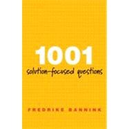 1001 Solution-Focused Questions Handbook for Solution-Focused Interviewing