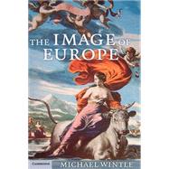 The Image of Europe: Visualizing Europe in Cartography and Iconography throughout the Ages