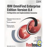 IBM Omnifind Enterprise Edition Version 8.4 : Configuration and Implementation Scenarios