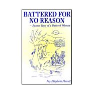 Battered for No Reason : Success Story of a Battered Woman