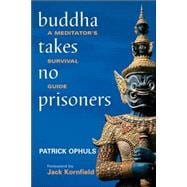 Buddha Takes No Prisoners A Meditator's Survival Guide