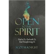 Open to the Spirit God in Us, God with Us, God Transforming Us