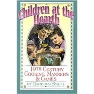 Children at the Hearth: 19th Century Cooking, Manners and Games