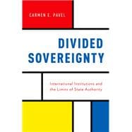 Divided Sovereignty International Institutions and the Limits of State Authority