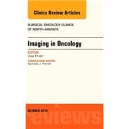 Imaging in Oncology, an Issue of Surgical Oncology Clinics of North America
