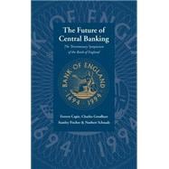 The Future of Central Banking: The Tercentenary Symposium of the Bank of England
