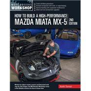 How to Build a High-Performance Mazda Miata MX-5, 2nd Edition,9780760396346
