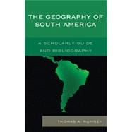 The Geography of South America A Scholarly Guide and Bibliography
