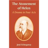 The Atonement Of Helen: A Drama In Four Acts