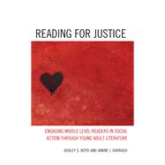 Reading for Justice Engaging Middle Level Readers in Social Action through Young Adult Literature