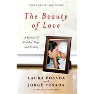 The Beauty of Love A Memoir of Miracles, Hope, and Healing