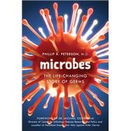 Microbes The Life-Changing Story of Germs