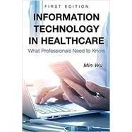 Information Technology in Healthcare: What Professionals Need to Know