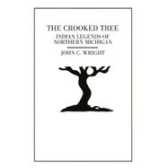 The Crooked Tree Indian Legends of Northern Michigan