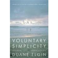 Voluntary Simplicity Second Revised Edition : Toward a Way of Life That Is Outwardly Simple, Inwardly Rich