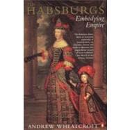 Habsburgs : Embodying Empire