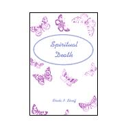 Spiritual Death : Is There Death for the Soul?