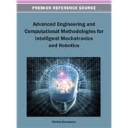 Advanced Engineering and Computational Methodologies for Intelligent Mechatronics and Robotics