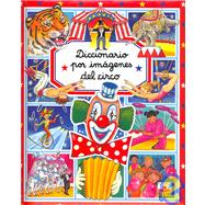 Diccionario por imagenes del circo/ Circus Picture Dictionary