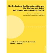 Die Bedeutung Der Rezeptionsliteratur Fuer Bildung Und Kultur Der Fruehen Neuzeit 1400–1750, Bd. III