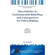 Uncertainties in Environmental Modelling and Consequences for Policy Making