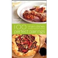 100 Perfect Pairings : Main Dishes to Enjoy with Wines You Love,9780470446348