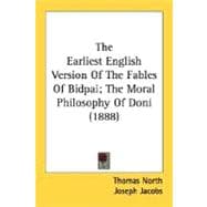 The Earliest English Version Of The Fables Of Bidpai; The Moral Philosophy Of Doni