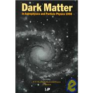 Dark Matter in Astrophysics and Particle Physics 1998: Proceedings of the Second International Conference on Dark Matter in Astro and Particle Physics, held in Heidelberg, Germany, 20-25 July 1998