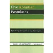 Five Kohutian Postulates Psychotherapy Theory from an Empathic Perspective