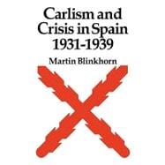 Carlism and Crisis in Spain 1931â€“1939